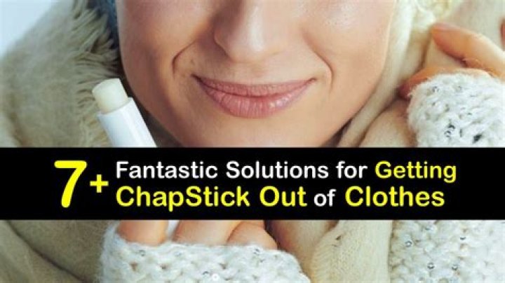 How to Get Chapstick Out of Fabric: A Comprehensive Guide